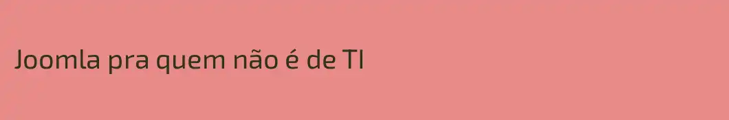Joomla pra quem não é de TI